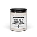 Please Do Not Touch The Flight Attendant - Scented Candle