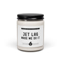Jet Leg Made Me Do It - Scented Candle